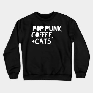 Pop-Punk, Coffee, + Cats (WHITE TEXT) Crewneck Sweatshirt